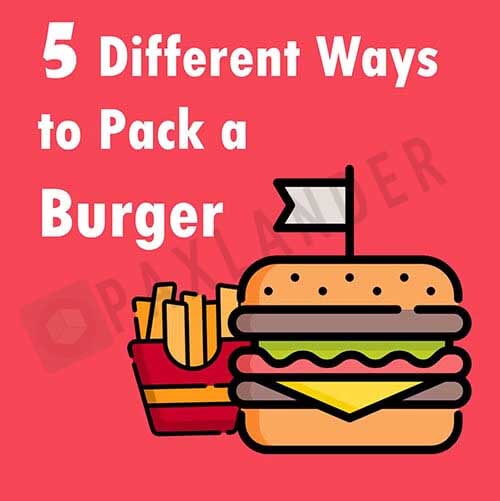 Packing a Burger? It needs to be perfect!